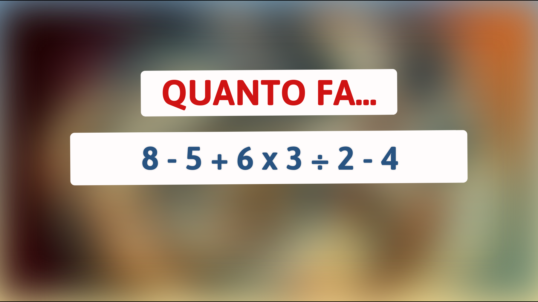 \"Solo i veri geni possono risolvere questo semplice calcolo: ci riuscirai anche tu?\""