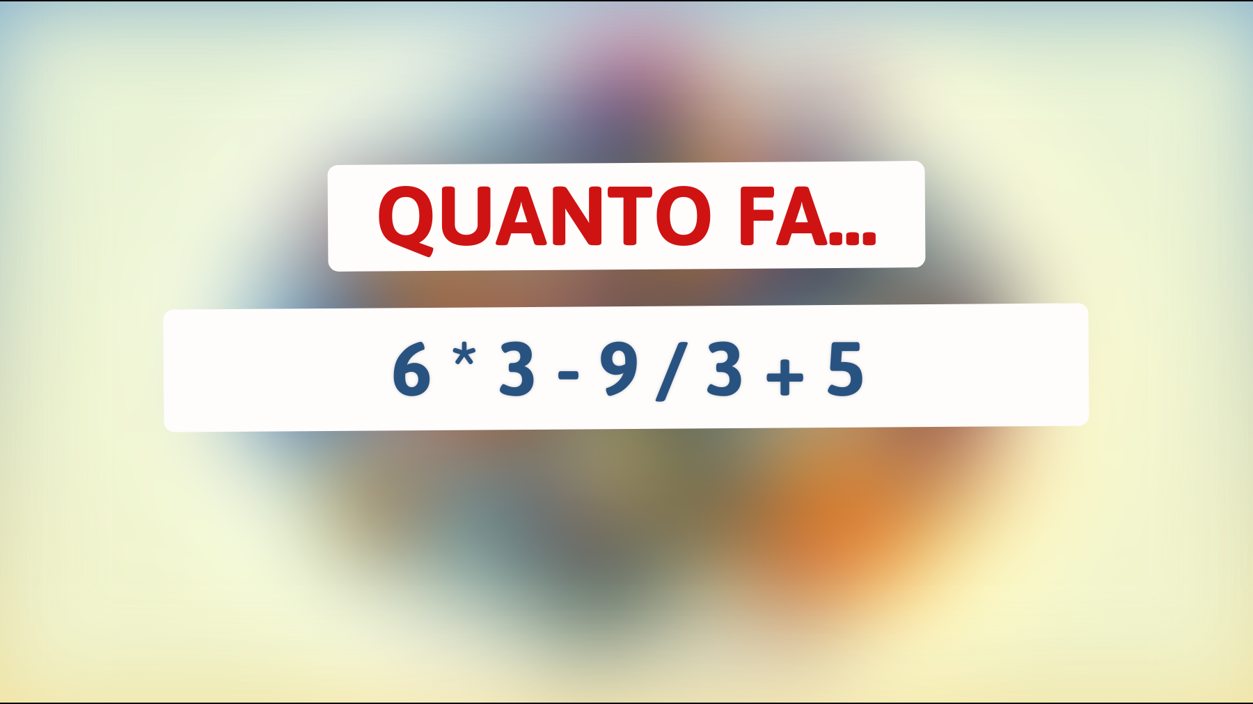 Il rompicapo matematico che solo i veri geni riescono a risolvere al primo colpo! Sei abbastanza intelligente da accettare la sfida?"