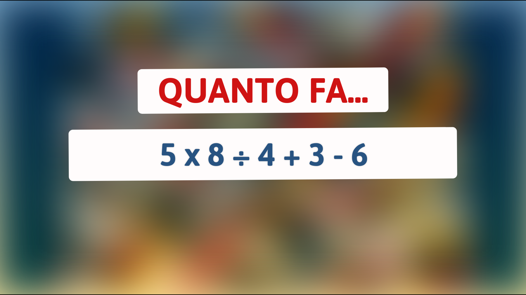 \"Se risolvi questo semplice calcolo, potresti avere un QI sopra la media: scopri se sei tra i pochi che riescono a farlo!\""