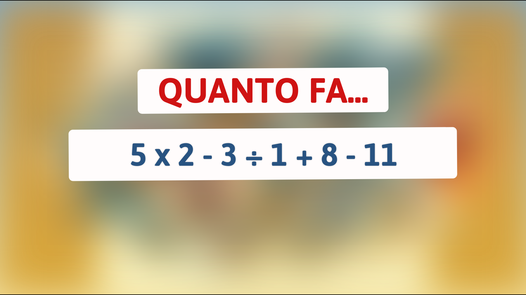 \"Metti alla prova la tua intelligenza: Riesci a risolvere questo semplice calcolo che mette in crisi il 90% delle persone?\""