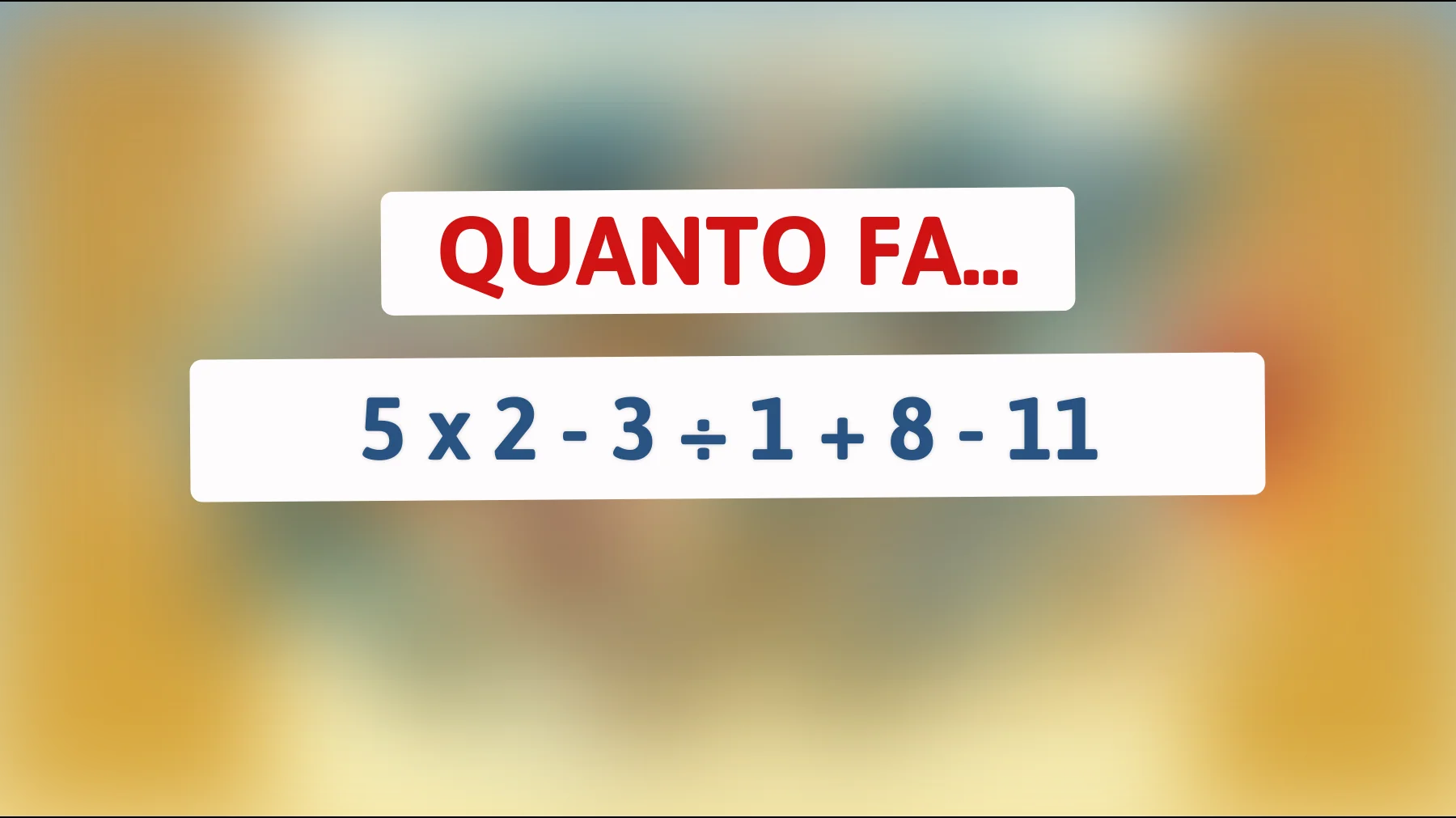 \"Metti alla prova la tua intelligenza: Riesci a risolvere questo semplice calcolo che mette in crisi il 90% delle persone?\""