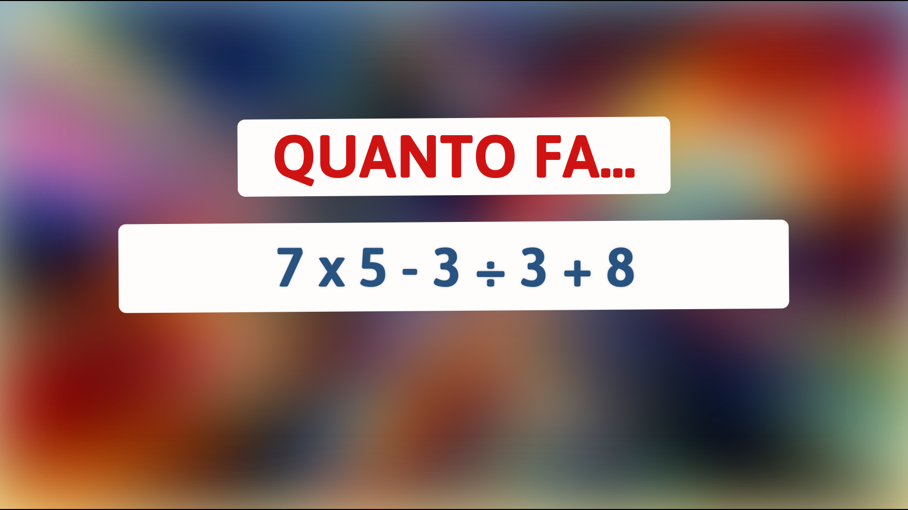\"Riesci a risolvere questo semplice calcolo che il 90% delle persone sbaglia?\""