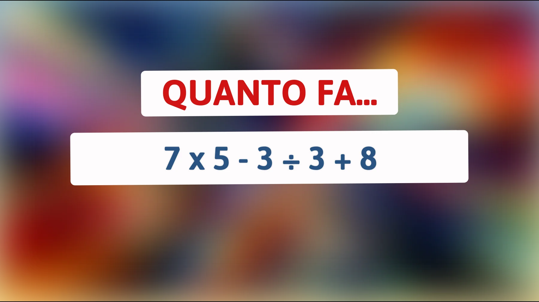 \"Riesci a risolvere questo semplice calcolo che il 90% delle persone sbaglia?\""