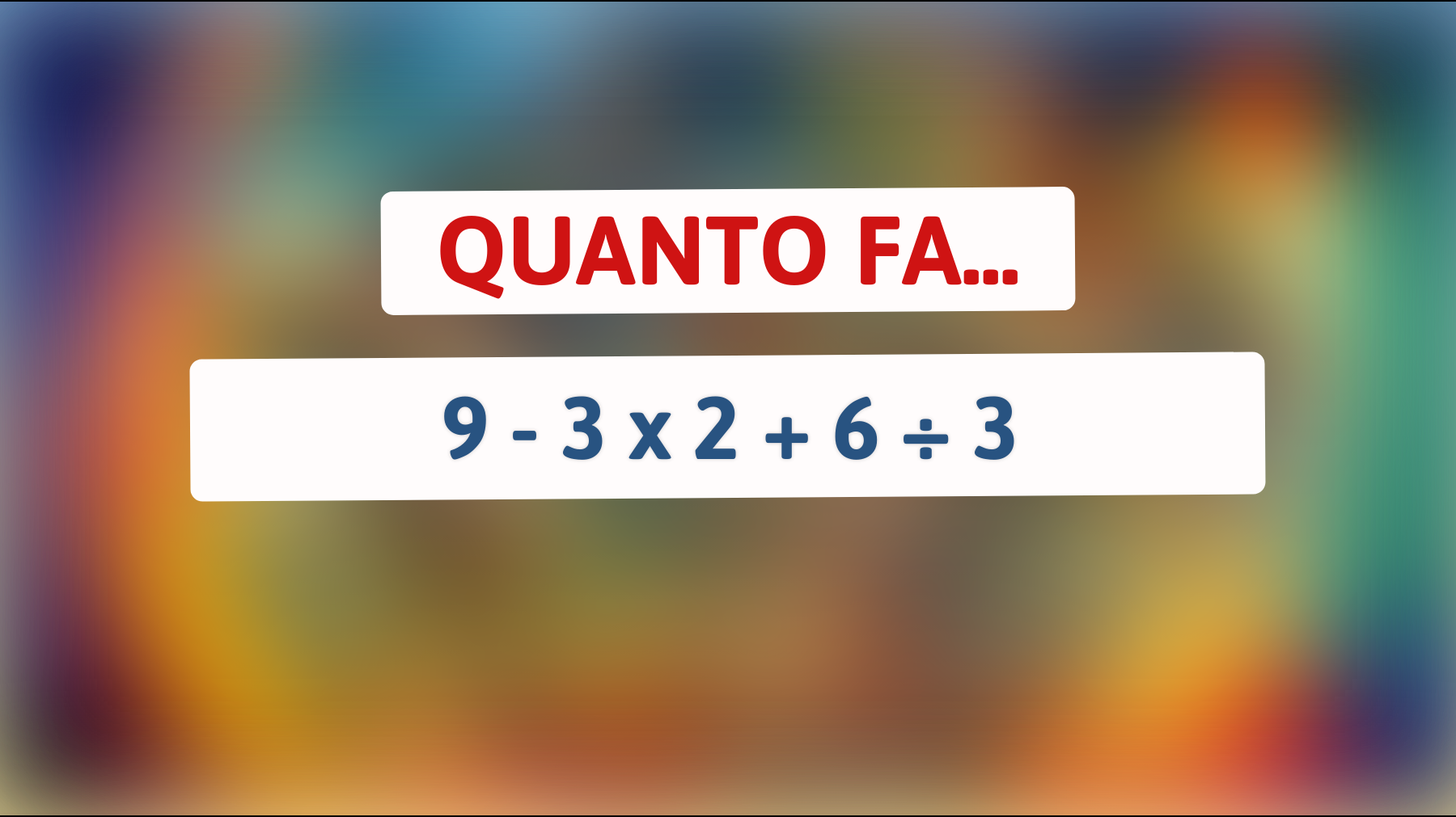 Sfida da risolvere: solo i veri geni vedono subito il risultato di questo semplice calcolo!"